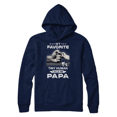 My Favorite Tiny Human Calls Me Papa T-Shirt & Hoodie | Teecentury.com