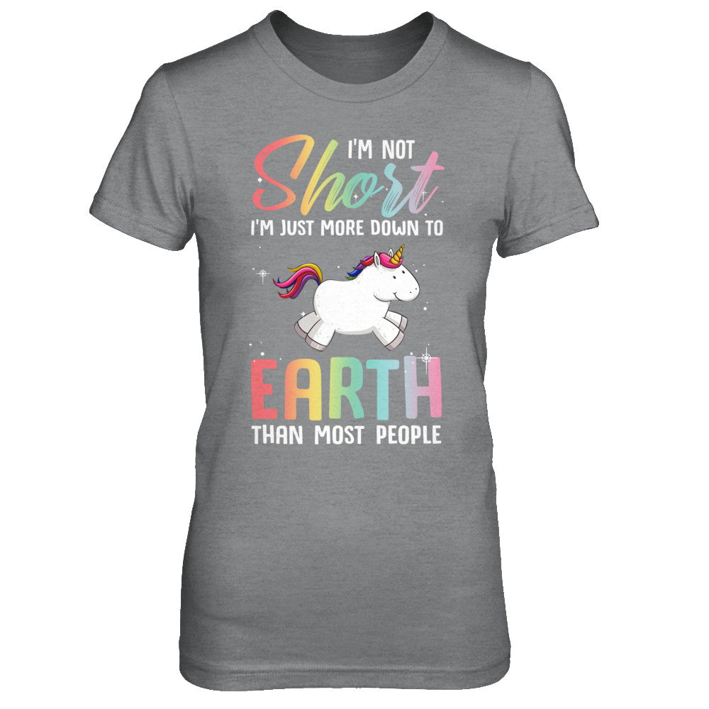 I'm Not Short Im Just More Down To Earth Than People Unicorn T-Shirt & Hoodie | Teecentury.com
