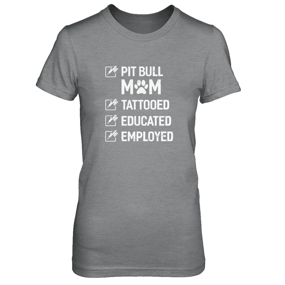 Pit Bull Mom Tattooed Educated Employed T-Shirt & Tank Top | Teecentury.com