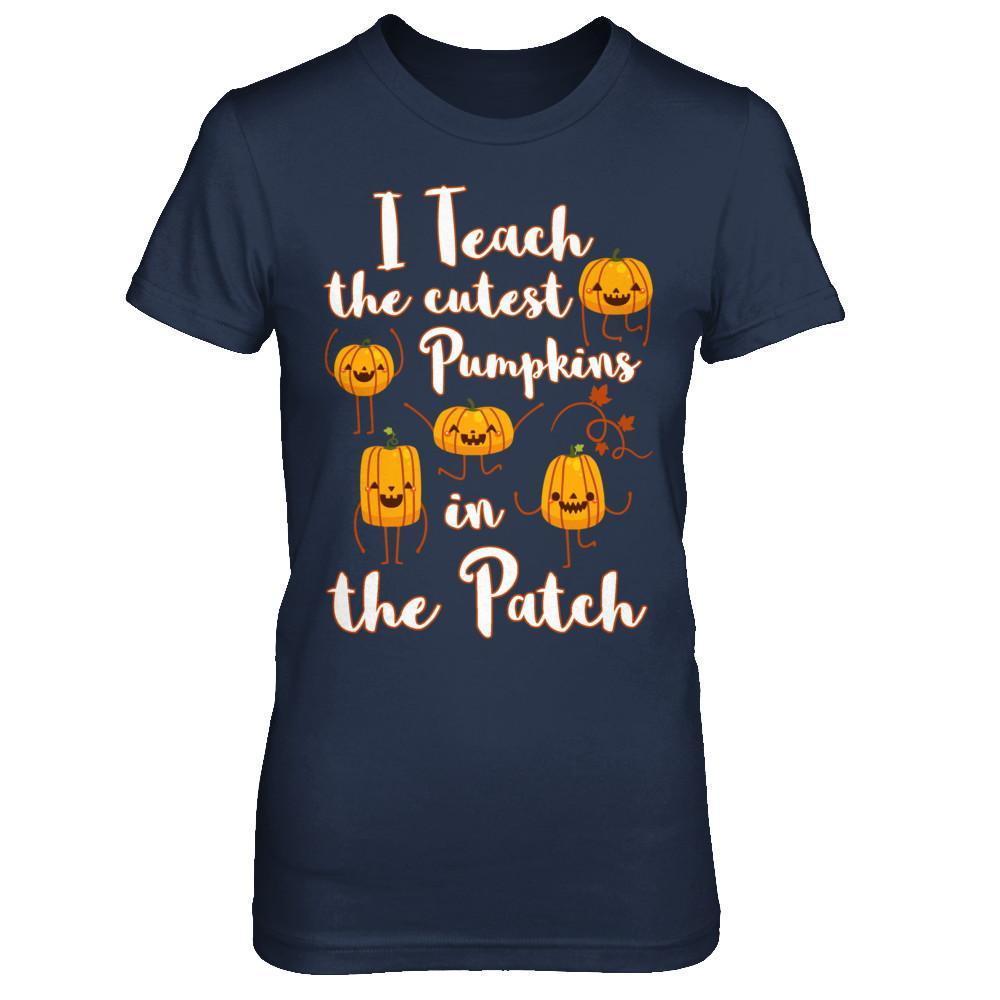 I Teach The Cutest Pumpkins In The Patch T-Shirt & Sweatshirt | Teecentury.com
