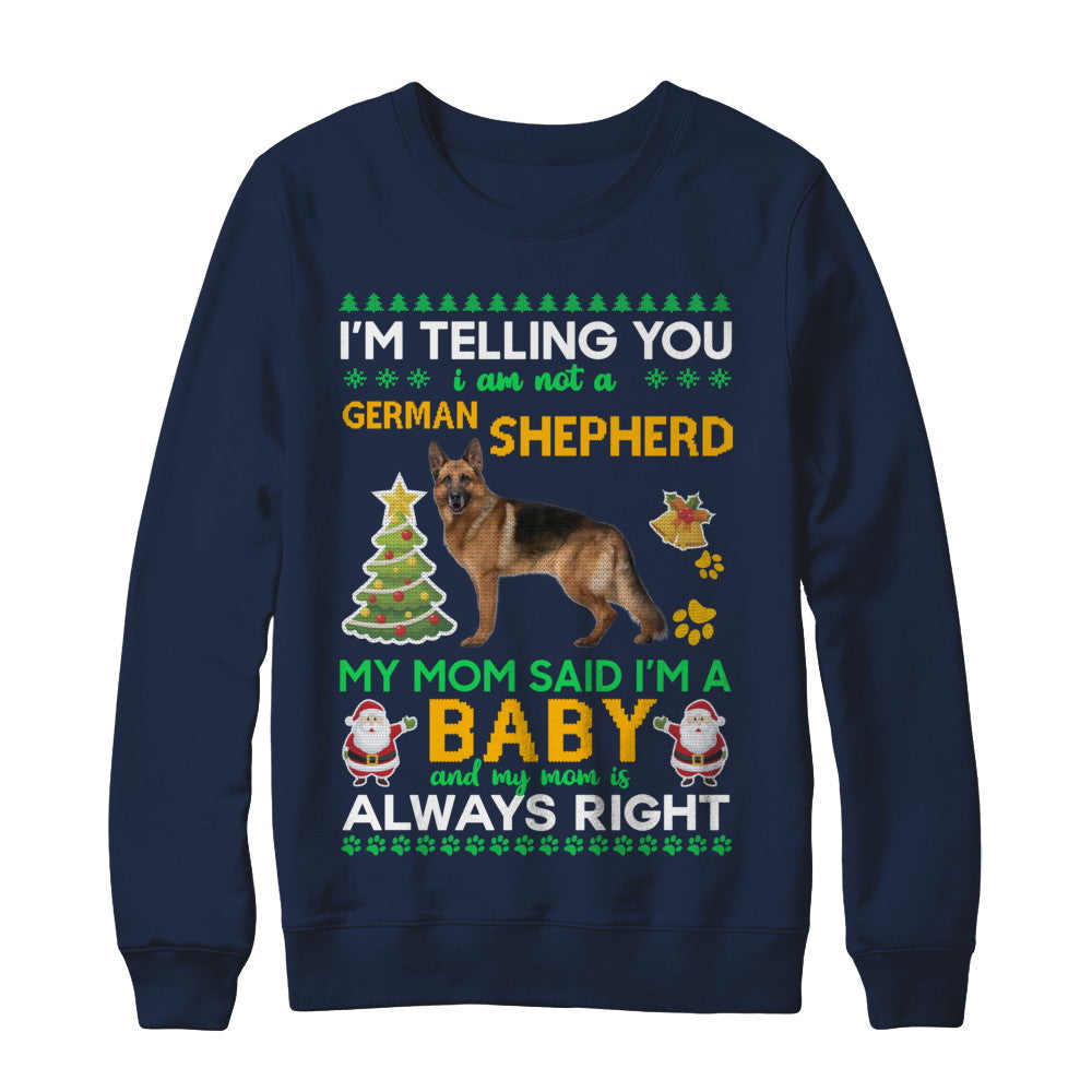 I Am Not A German Shepherd My Mom Said I'm A Baby T-Shirt & Sweatshirt | Teecentury.com
