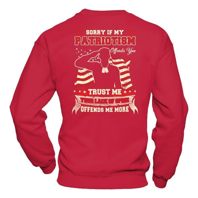 Sorry If My Patriotism Offends You Trust Me T-Shirt & Hoodie | Teecentury.com