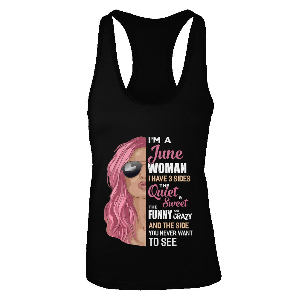 Im A June Woman I Have 3 Sides June Girl Birthday Gift T-Shirt & Tank Top | Teecentury.com