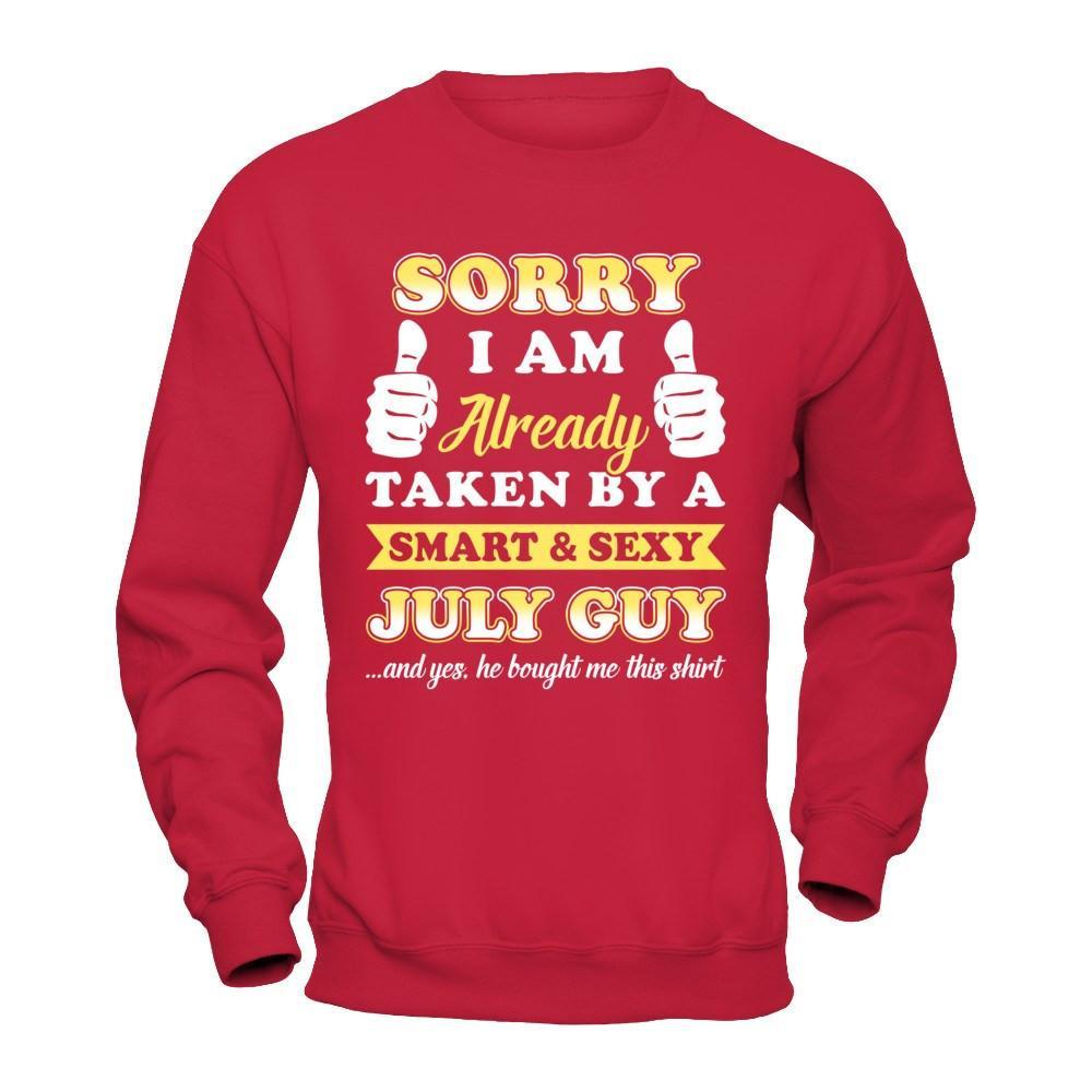 Sorry I Am Already Taken By Smart Sexy July Guy T-Shirt & Hoodie | Teecentury.com