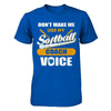 Don't Make Me Use My Softball Coach Voice T-Shirt & Hoodie | Teecentury.com