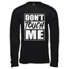 Do Not Touch Me T-Shirt & Hoodie | Teecentury.com