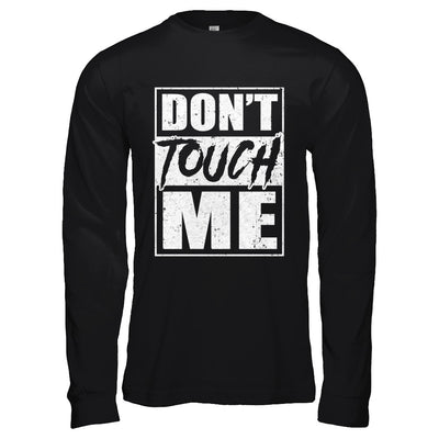 Do Not Touch Me T-Shirt & Hoodie | Teecentury.com