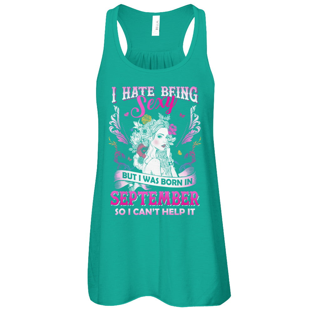 I Hate Being Sexy But I Was Born In September Birthday T-Shirt & Tank Top | Teecentury.com