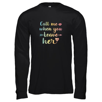 Call Me When You Leave Her T-Shirt & Tank Top | Teecentury.com