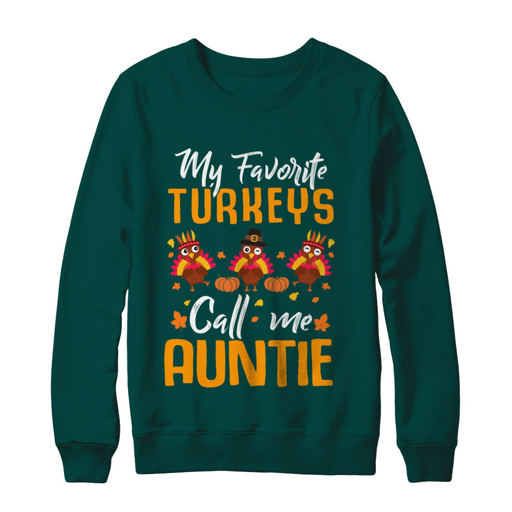 My Favorites Turkeys Call Me Auntie Thanksgiving Day T-Shirt & Sweatshirt | Teecentury.com