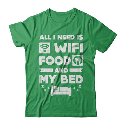 All I Need Is Wifi Food And My Bed T-Shirt & Hoodie | Teecentury.com
