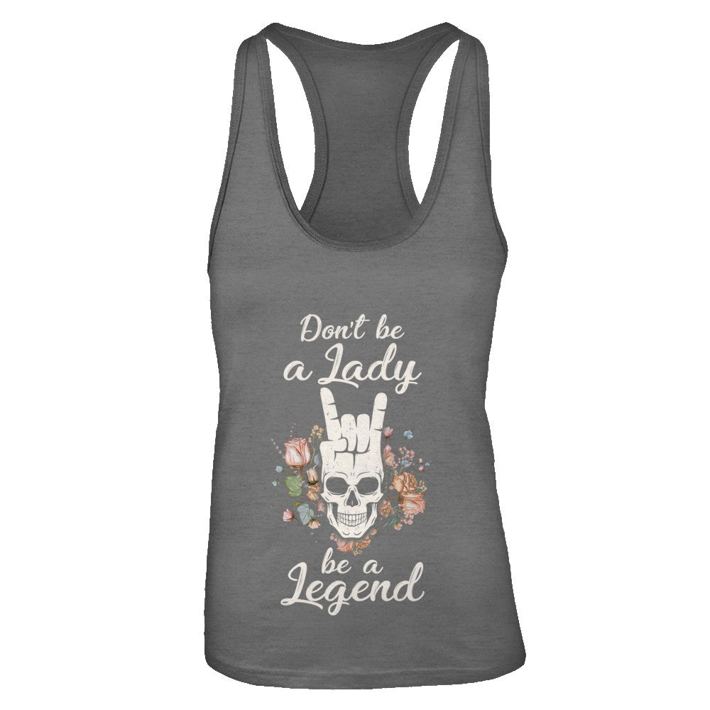 Don't Be A Lady Be A Legend For Women T-Shirt & Tank Top | Teecentury.com