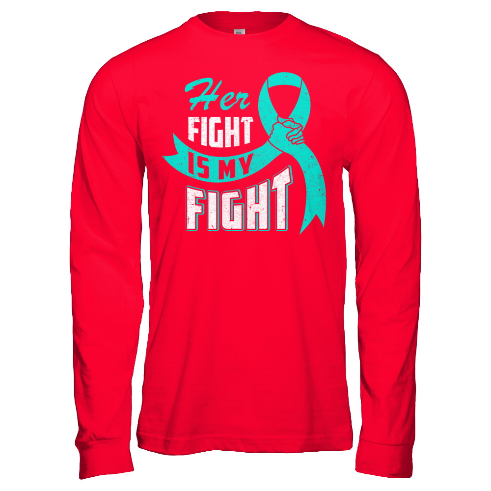 Her Fight is My Fight Ovarian Cancer Teal Awareness Ribbon T-Shirt & Hoodie | Teecentury.com