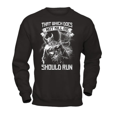 Viking That Which Does Not Kill Me Should Run T-Shirt & Hoodie | Teecentury.com