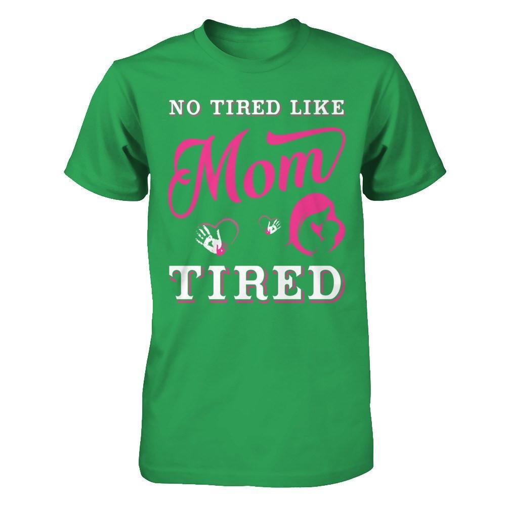 No Tired Like Mom Tired T-Shirt & Hoodie | Teecentury.com