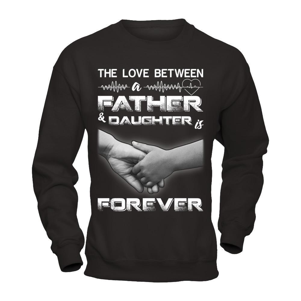 The Love Between A Father and Daughter Is Forever T-Shirt & Hoodie | Teecentury.com