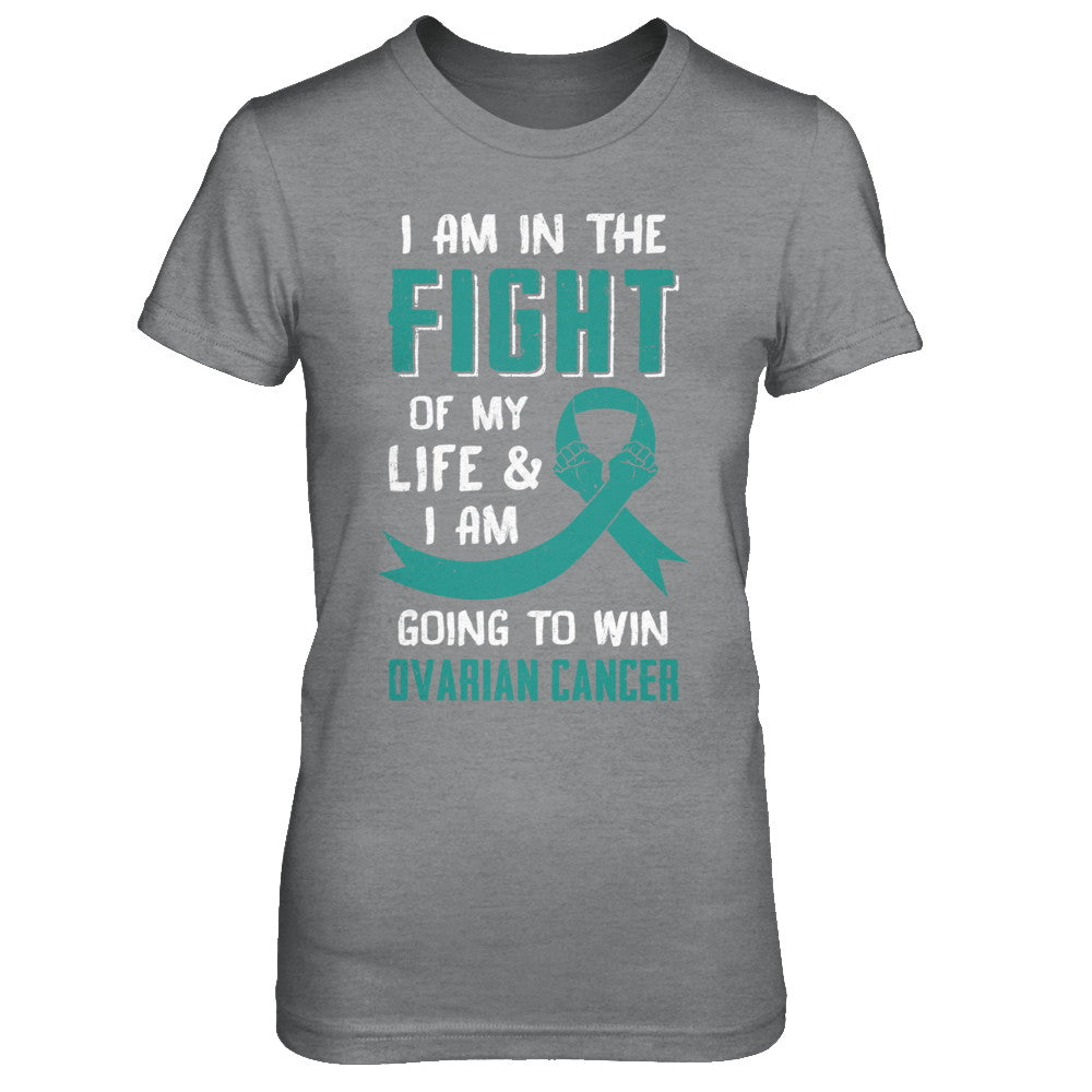 I'm In The Fight Of My Life And Win Ovarian Cancer T-Shirt & Hoodie | Teecentury.com