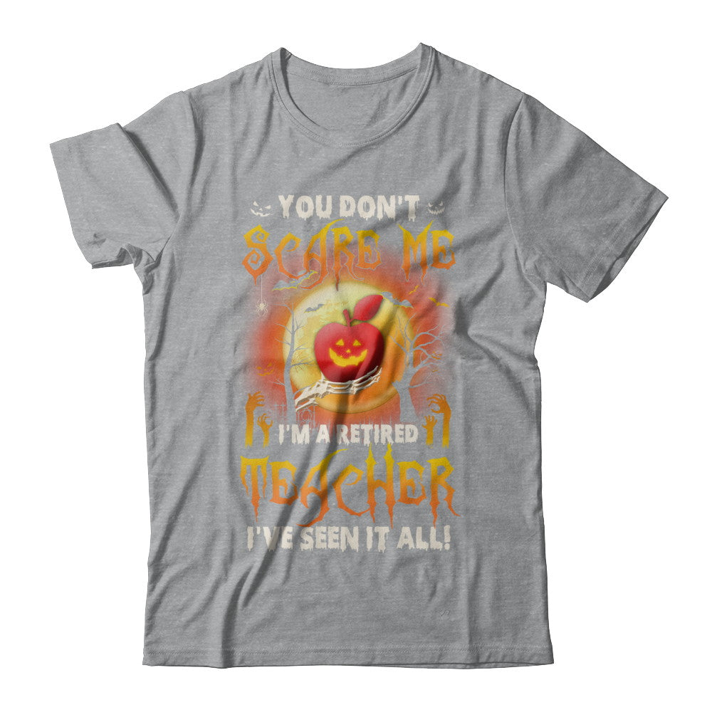 Halloween You Don't Scare Me I'm A Retired Teacher T-Shirt & Hoodie | Teecentury.com