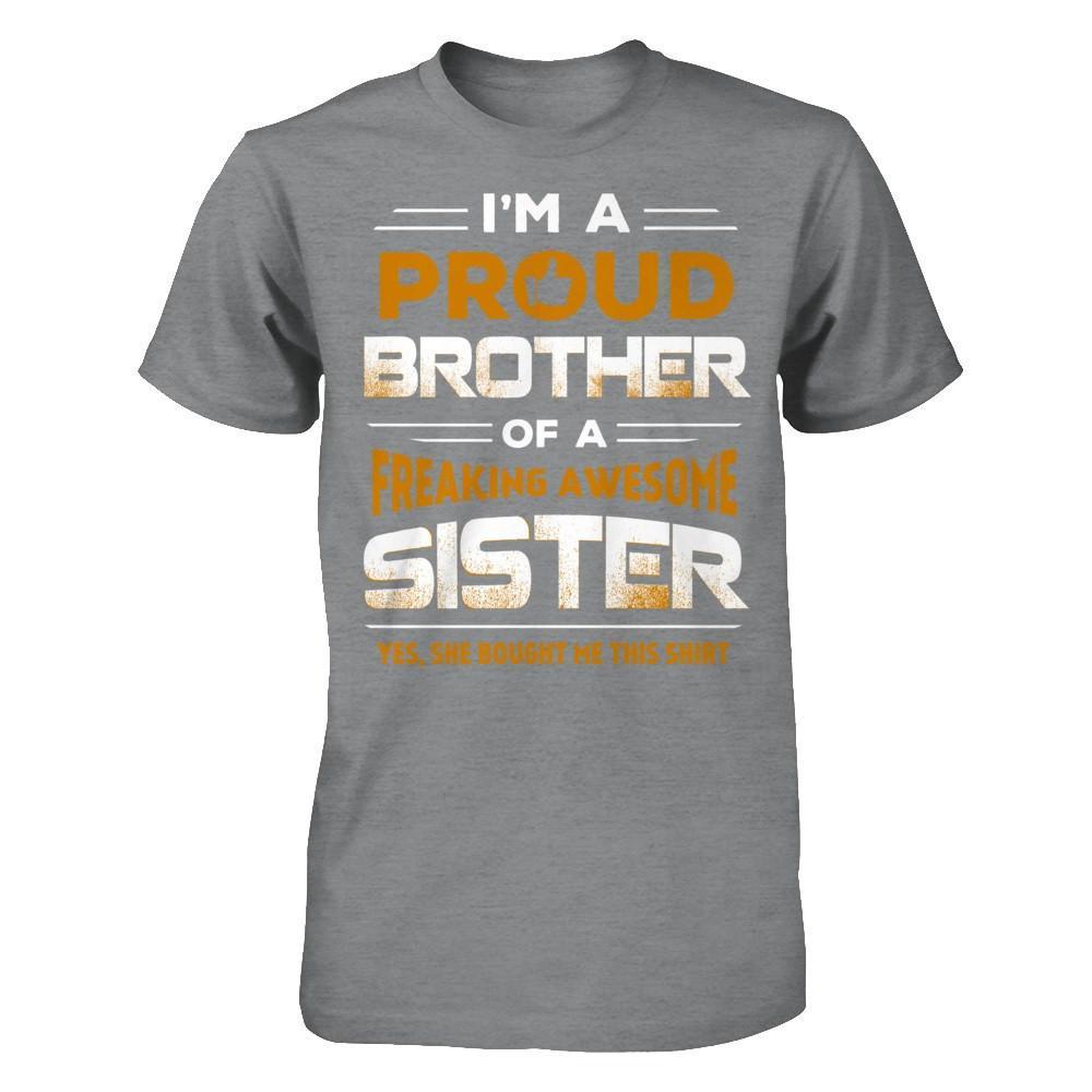 I Am A Proud Brother Of A Freaking Awesome Sister T-Shirt & Hoodie | Teecentury.com