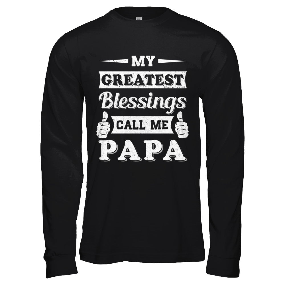 My Greatest Blessings Call Me Papa T-Shirt & Hoodie | Teecentury.com