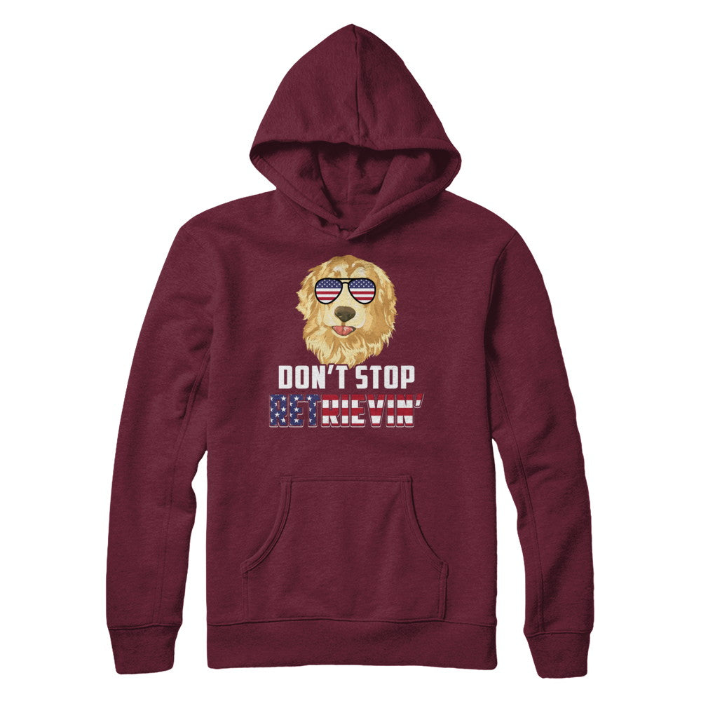4Th Of July Gift Don't Stop Retrievin' Golden Retriever T-Shirt & Hoodie | Teecentury.com