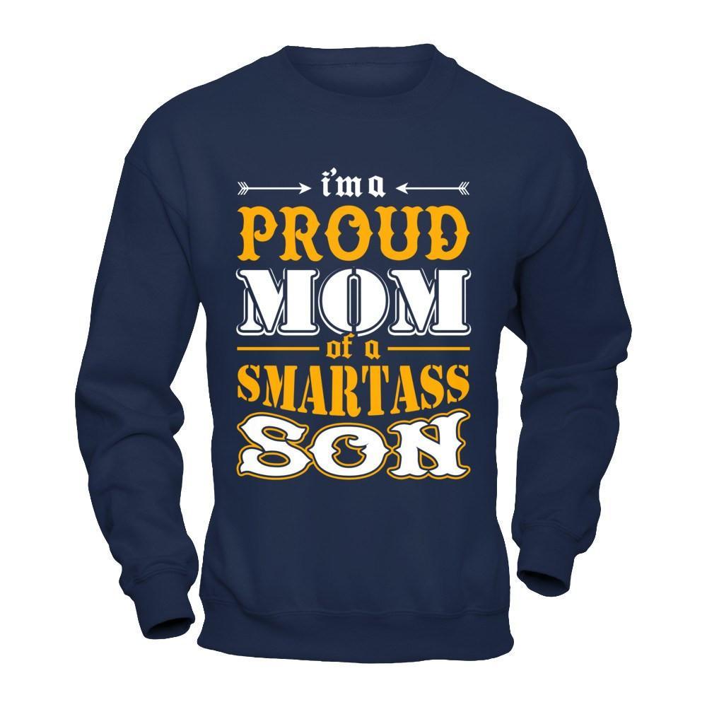I'm A Proud Mom Of A Smartass Son T-Shirt & Hoodie | Teecentury.com