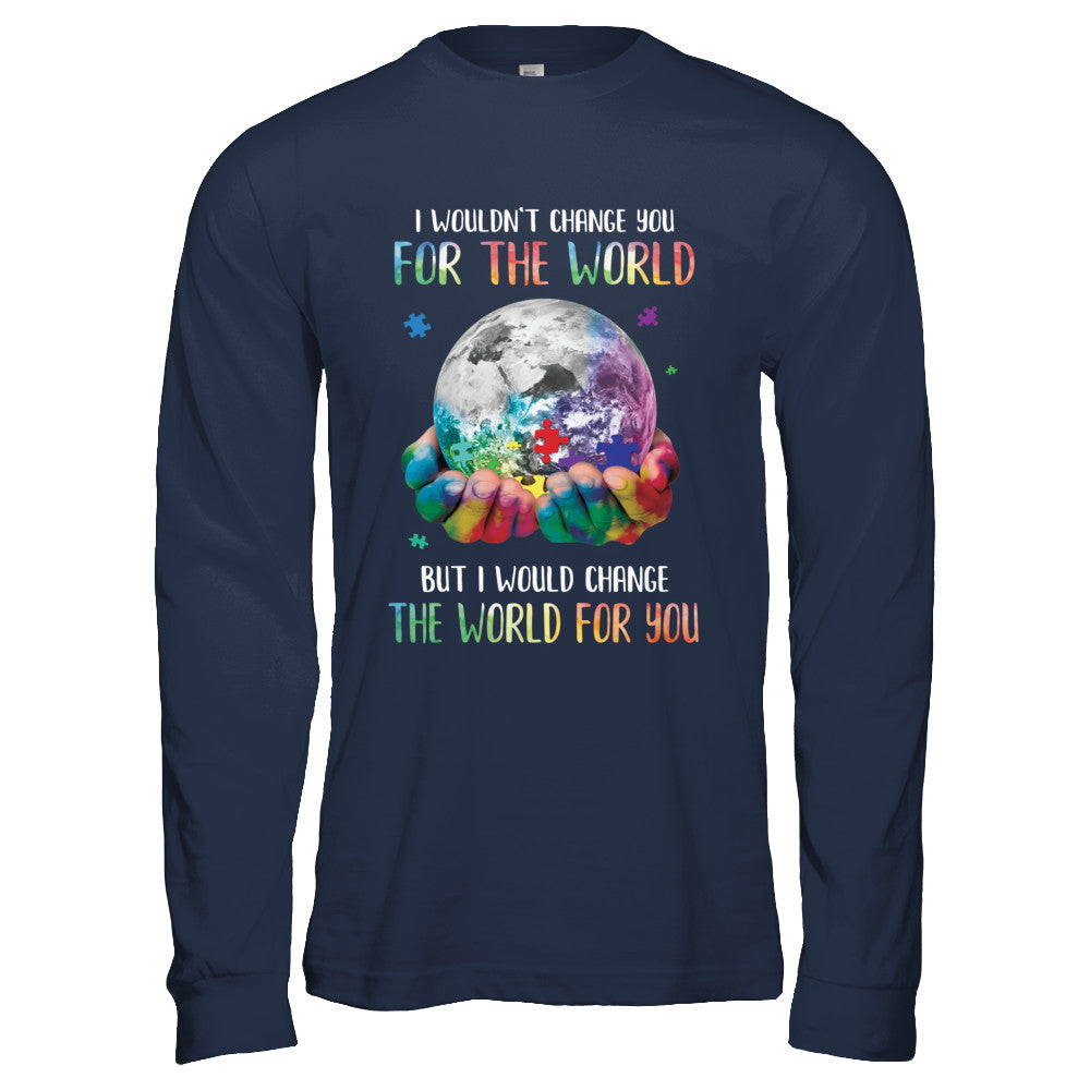 I Would Change The World For You Autism Awareness T-Shirt & Hoodie | Teecentury.com