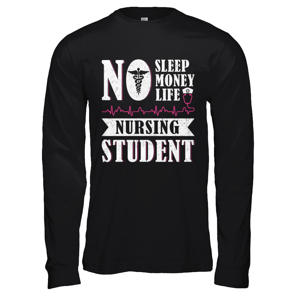 No Sleep No Money No Life Nursing Student T-Shirt & Hoodie | Teecentury.com