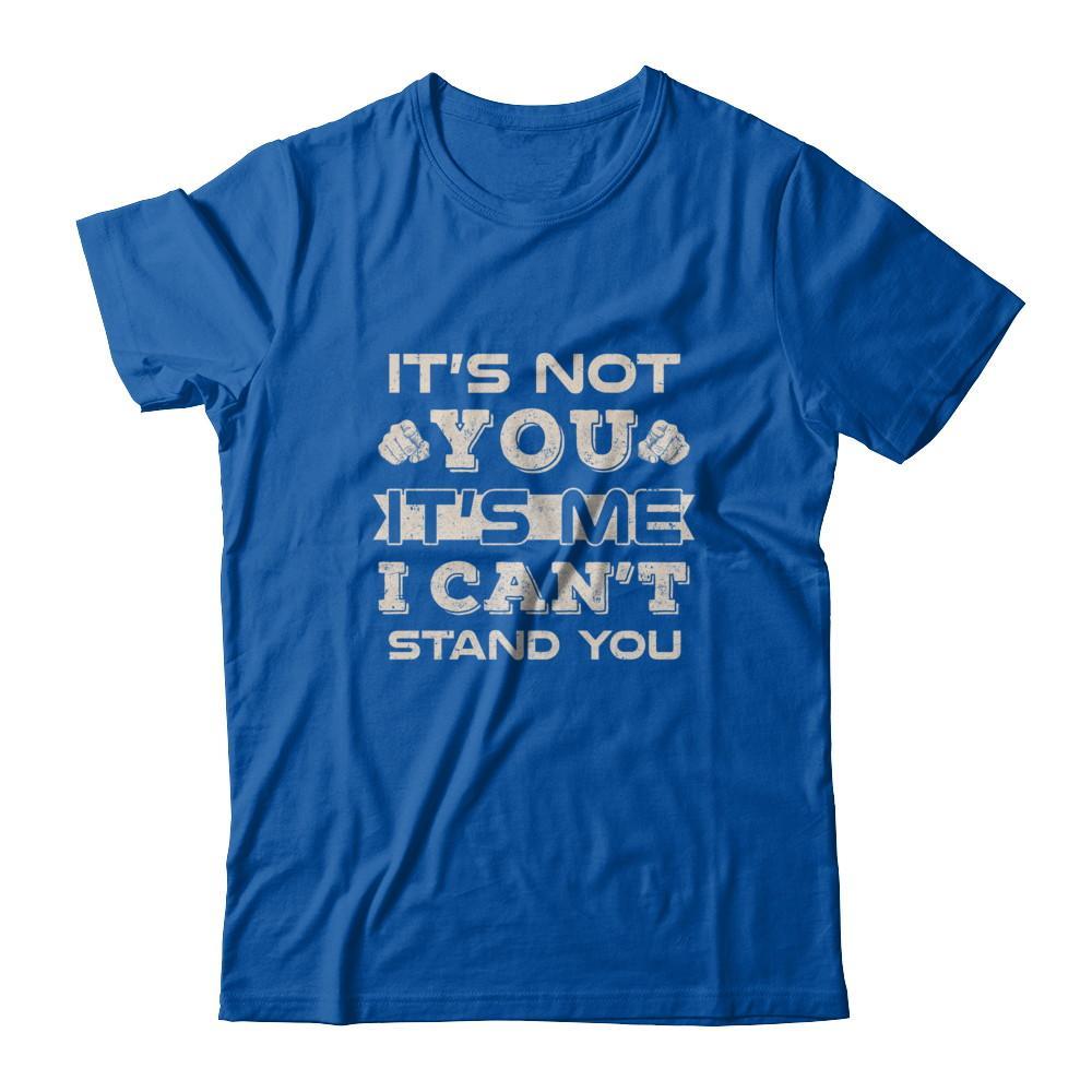 It's Not You It's Me I Can't Stand You T-Shirt & Tank Top | Teecentury.com