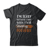 Sorry For What I Said When I Was Watching Football T-Shirt & Hoodie | Teecentury.com