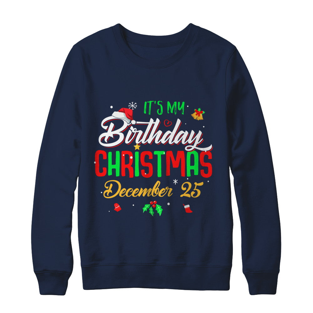 It's My Birthday Christmas December 25 T-Shirt & Sweatshirt | Teecentury.com