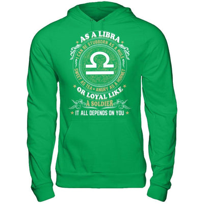 As A Libra I Can Be Stubborn As A Mule T-Shirt & Hoodie | Teecentury.com