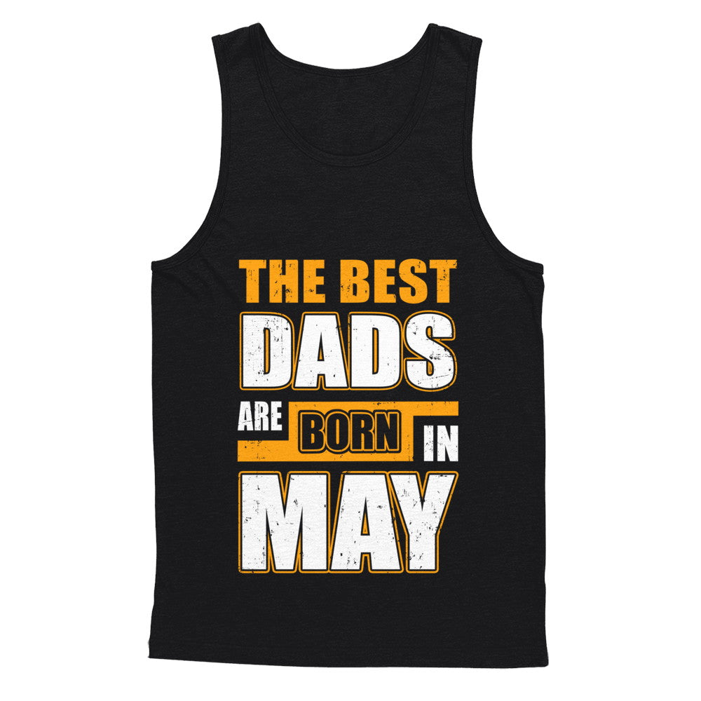 The Best Dads Are Born In May T-Shirt & Hoodie | Teecentury.com