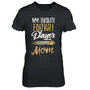 My Favorite Football Player Calls Me Mom Gifts T-Shirt & Hoodie | Teecentury.com
