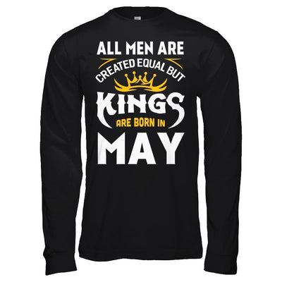 All Men Are Created Equal But Kings Are Born In May T-Shirt & Hoodie | Teecentury.com