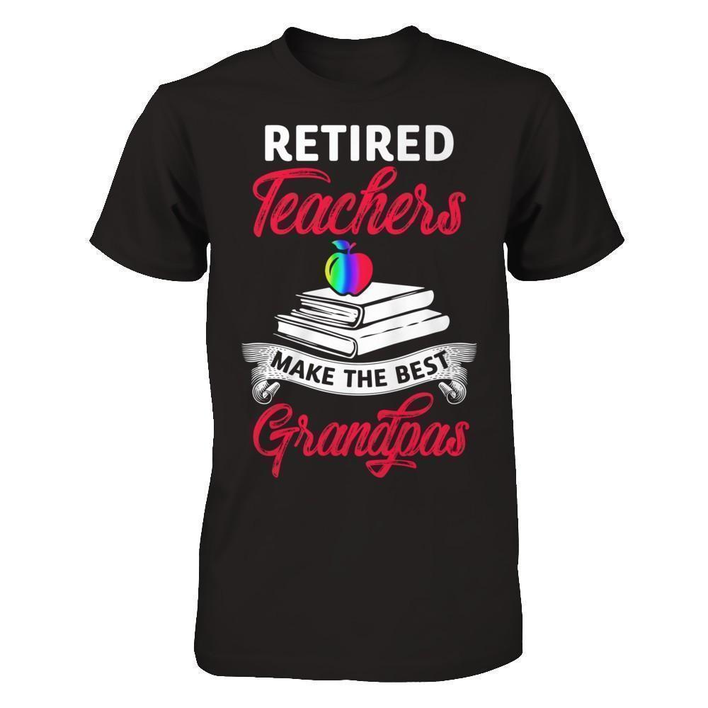 Retired Teachers Make The Best Grandpas T-Shirt & Hoodie | Teecentury.com