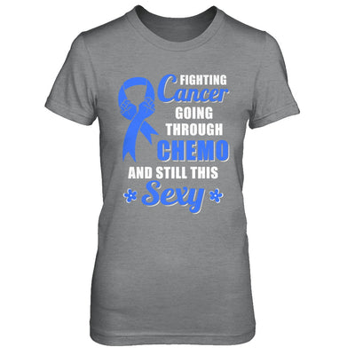 Fighting Cancer Chemo And Still This Sexy Blue Awareness T-Shirt & Hoodie | Teecentury.com