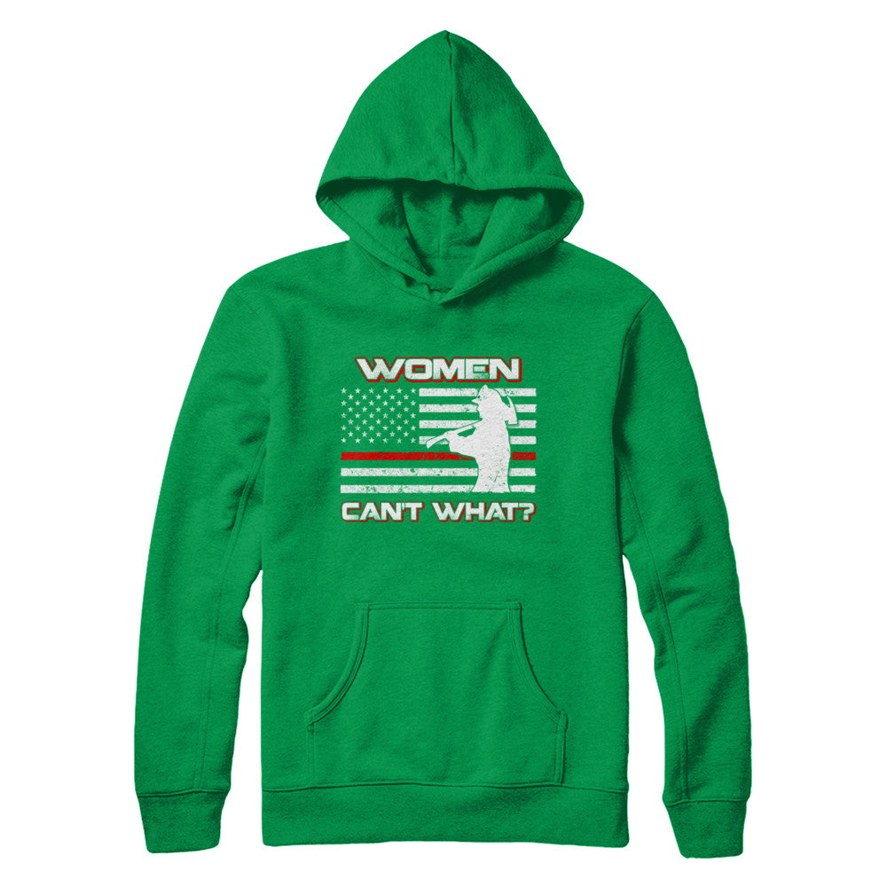 Women Can't What Firefighter T-Shirt & Hoodie | Teecentury.com
