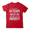 The First 65 Years Of Childhood Are Always The Hardest Birthday T-Shirt & Hoodie | Teecentury.com