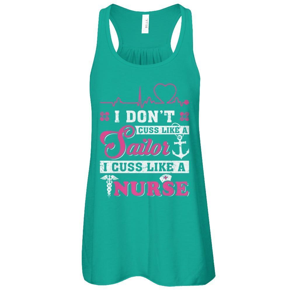 I Don't Cuss Like A Sailor I Cuss Like A Nurse T-Shirt & Tank Top | Teecentury.com