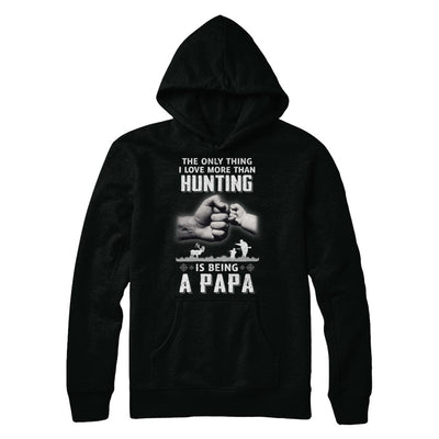 Only Thing I Love More Than Hunting Is Being A Papa Fathers Day T-Shirt & Hoodie | Teecentury.com