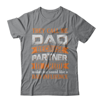 Call Dad Because Partner In Crime Make Bad Influence T-Shirt & Hoodie | Teecentury.com