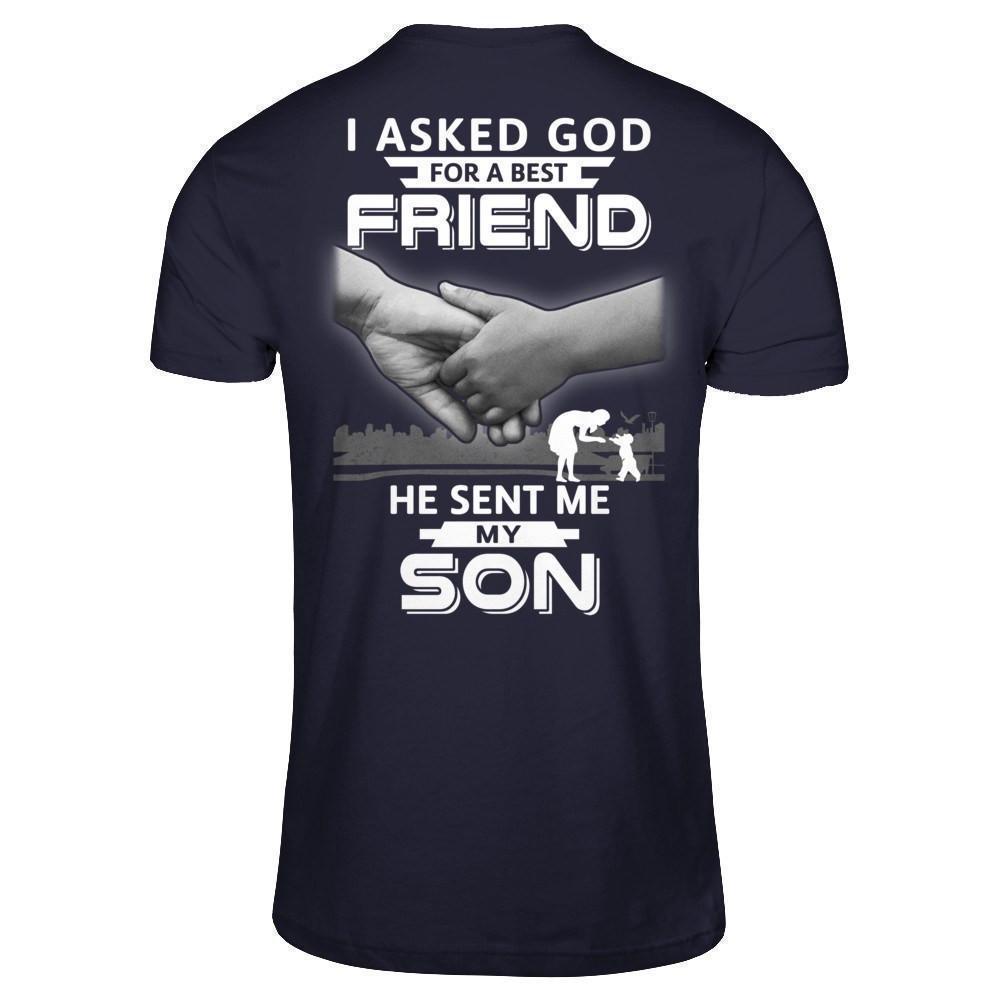 I Asked God For A Best Friend He Sent Me My Son T-Shirt & Hoodie | Teecentury.com