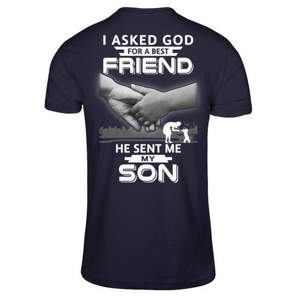 I Asked God For A Best Friend He Sent Me My Son T-Shirt & Hoodie | Teecentury.com