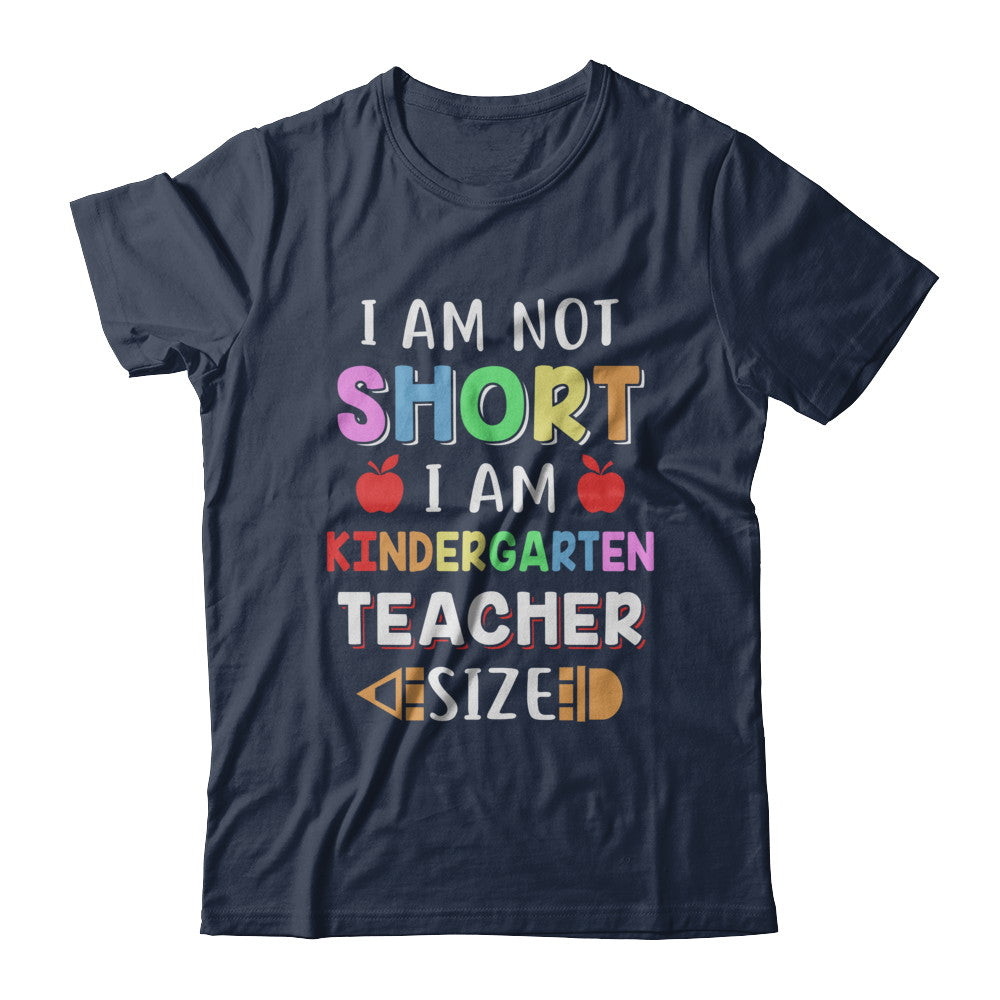 I Am Not Short I Am Kindergarten Teacher Size T-Shirt & Hoodie | Teecentury.com