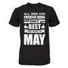 All Men Are Created Equal But Only The Best Are Born In May T-Shirt & Hoodie | Teecentury.com