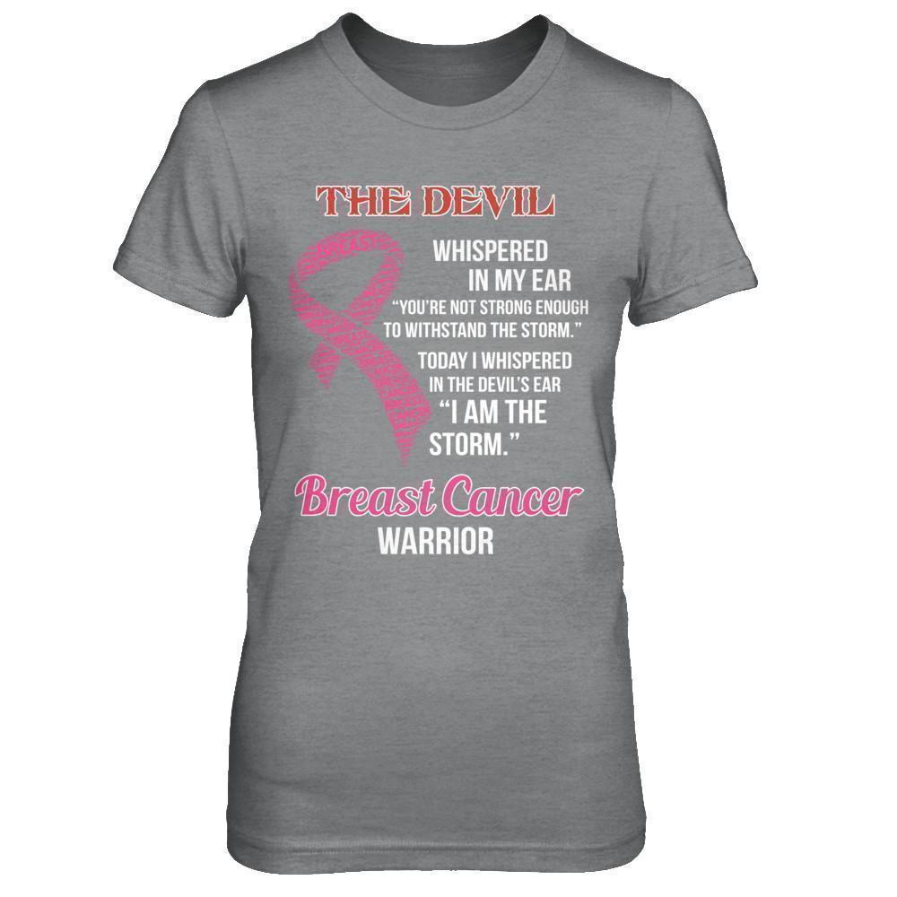 Breast Cancer Warrior I Whispered In The Devil's Ear I Am The Storm T-Shirt & Hoodie | Teecentury.com