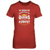 All Women Are Created Equal But Queens Are Born In August T-Shirt & Tank Top | Teecentury.com