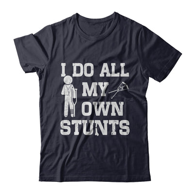 Broken Leg I Do All My Own Stunts Get Well Soon T-Shirt & Hoodie | Teecentury.com