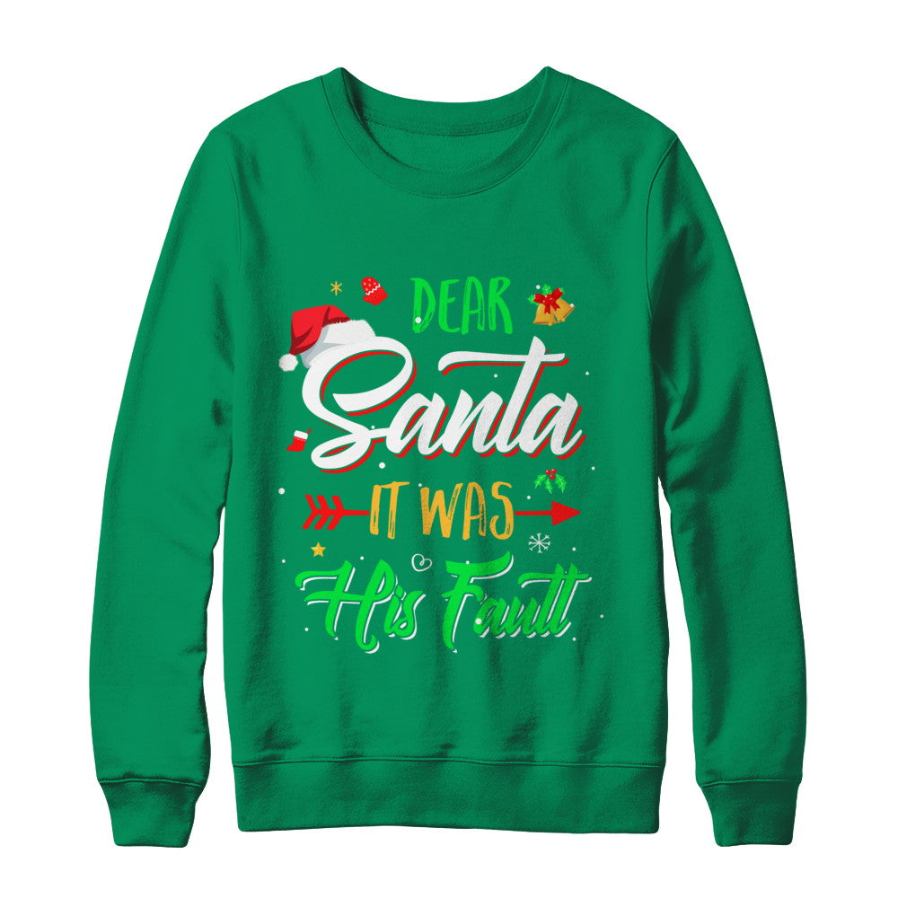 Dear Santa It Was His Fault Christmas T-Shirt & Sweatshirt | Teecentury.com